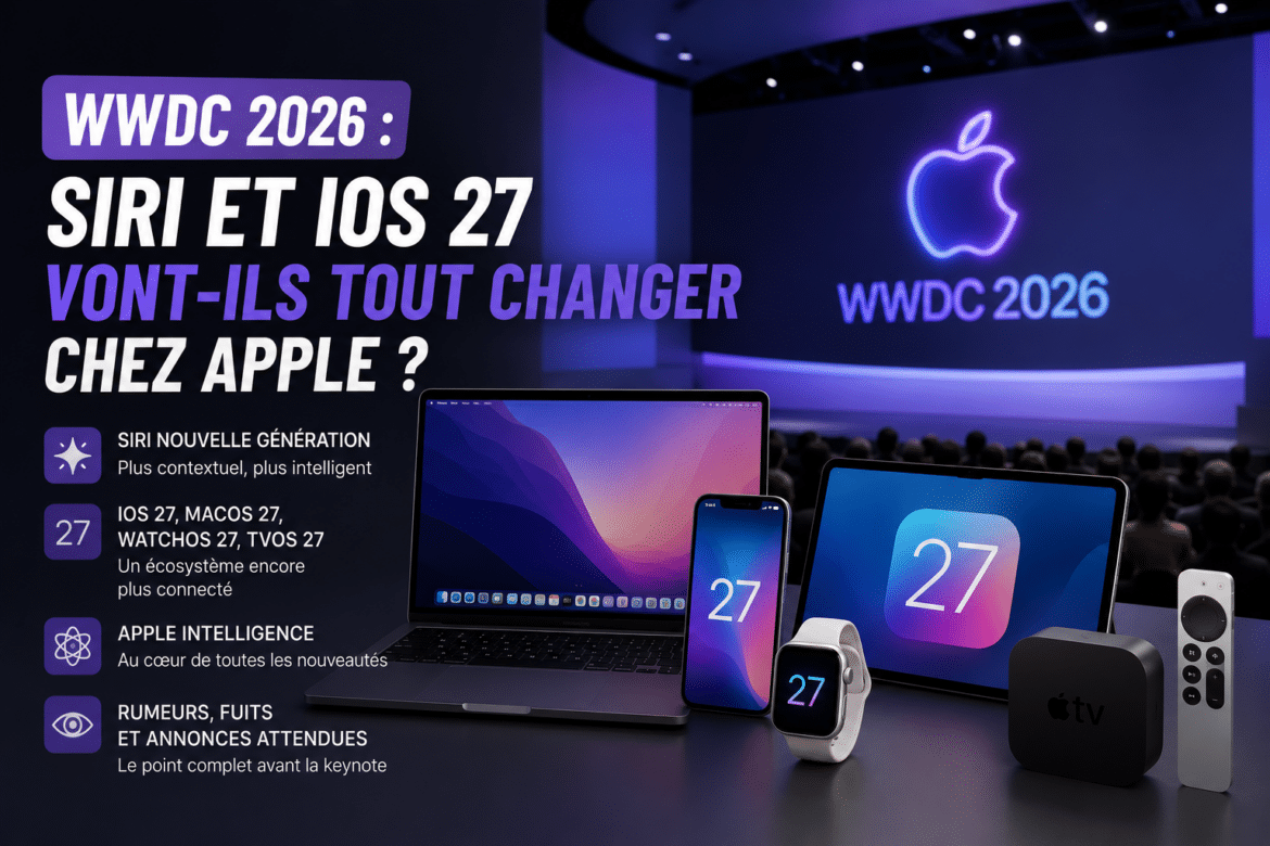 WWDC 2026 : Siri et iOS 27 vont-ils tout changer chez Apple ?